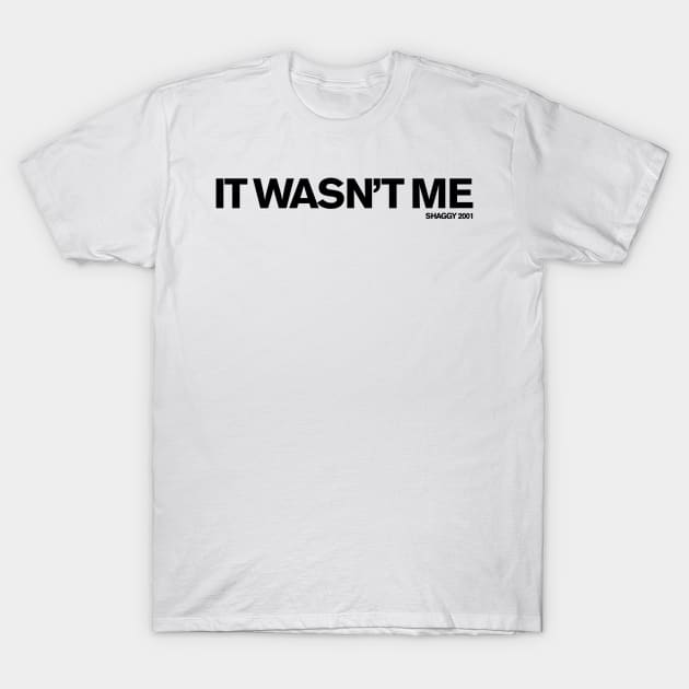 It Wasn't Me (Shaggy) T-Shirt by FUN DMC 